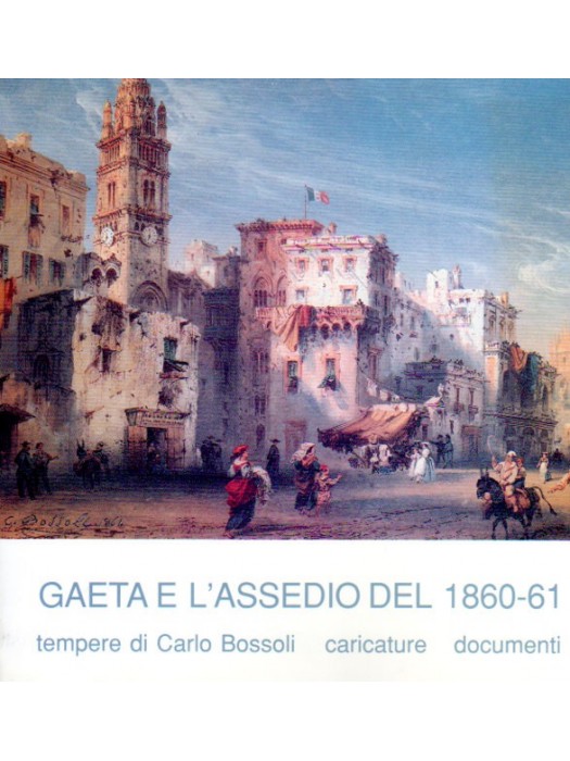 Gaeta e L'Assedio di Gaeta del 1860-61
